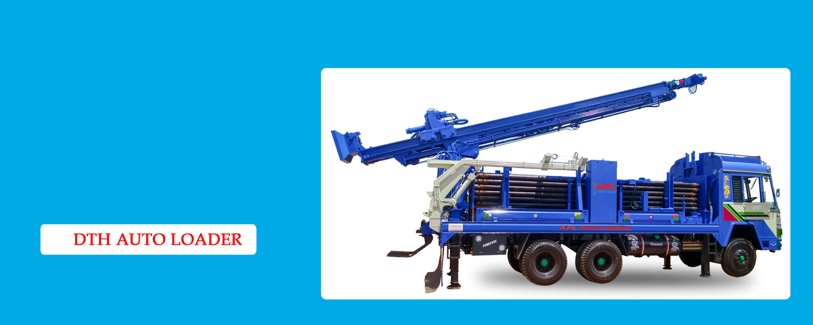 APL Rigs India ,DTH Drilling Rigs,DTH Cum Rotary Drilling Rigs,DTH Auto Loader,Tractor Mounted Drilling Rigs,Mud Pumps,Accessories